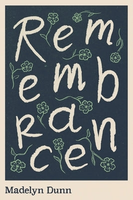 Remembrance by Dunn, Madelyn