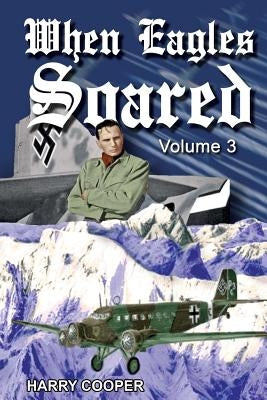 When Eagles Soared (Vol. III) by Cooper, Harry
