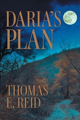 Daria's Plan by Reid, Thomas E.