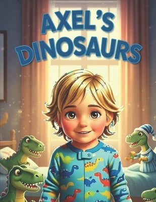 Axel's Dinosaurs by Marcum, Stephanie