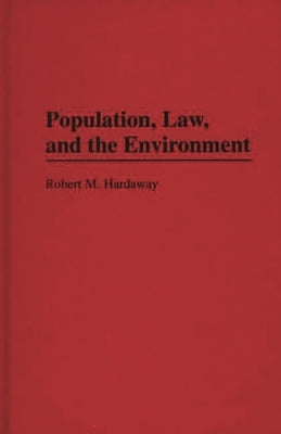Population, Law and the Environment by Hardaway, Robert