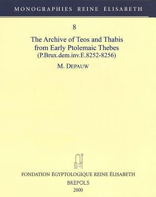 The Archive of Teos and Thabis from Early Ptolemaic Thebes (P. Brux.Dem.Inv.E.8252-8256) by Depauw, M.