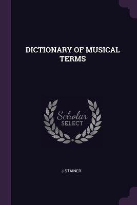 Dictionary of Musical Terms by Jstainer, Jstainer