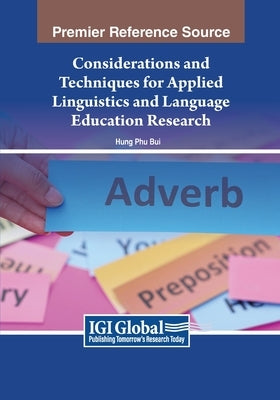 Considerations and Techniques for Applied Linguistics and Language Education Research by Bui, Hung Phu