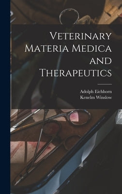 Veterinary Materia Medica and Therapeutics by 1863-, Winslow Kenelm