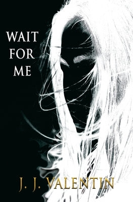 Wait for Me by Valentin, J. J.