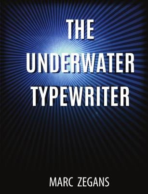 The Underwater Typewriter by Zegans, Marc