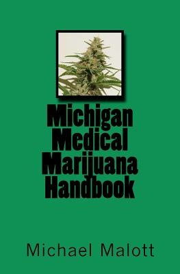 Michigan Medical Marijuana Handbook by Malott, Michael