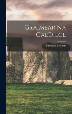 Graiméar na GaeDilge by Brothers, Christian