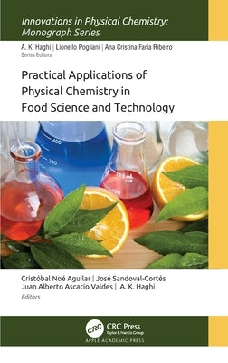 Practical Applications of Physical Chemistry in Food Science and Technology by Noé Aguilar, Cristóbal