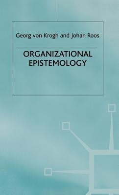 Organizational Epistemology by Roos, Johan