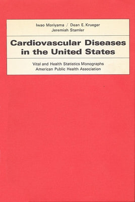 Cardiovascular Diseases in the United States by Moriyama, Iwao M.