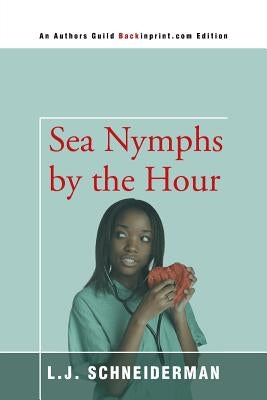 Sea Nymphs by the Hour by Schneiderman, L. J.