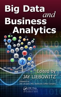 Big Data and Business Analytics by Liebowitz, Jay