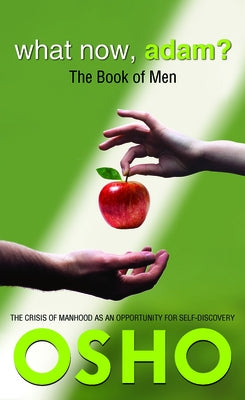 What Now, Adam?: The Book of Men by Osho