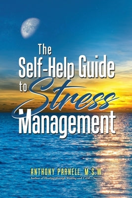 The Self-Help Guide to Stress Management by Parnell, Anthony Dwane
