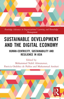Sustainable Development and the Digital Economy: Human-centricity, Sustainability and Resilience in Asia by Almunawar, Mohammad Nabil