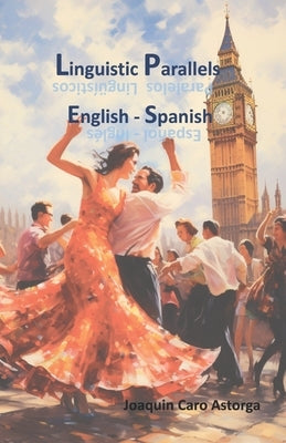 3033 Linguistic Parallels English - Spanish by Caro-Astorga, Joaquin