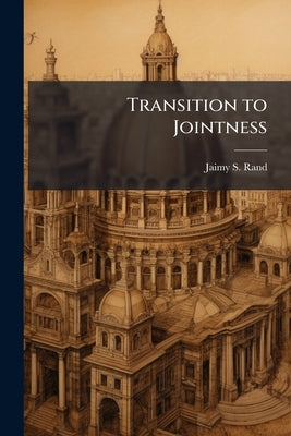 Transition to Jointness: An Analysis and Appraisal of Consolidating Service Acquisition Personnel Into a Joint Acquisition Force by Rand, Jaimy S.