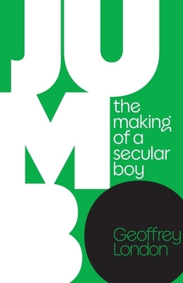 Jumbo: the Making of a Secular Boy by London, Geoffrey