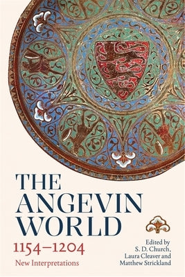 The Angevin World, 1154-1204: New Interpretations by Church, Stephen D.