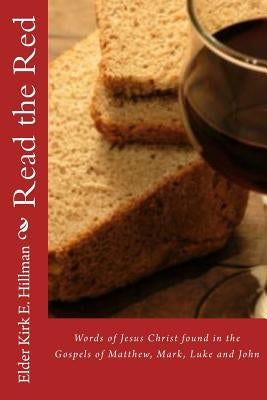 Read The Red: The words of Jesus Christ found in the Gospels by Hillman, Kirk E.