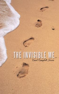 The Invisible Me by Campbell-Norris, Carol