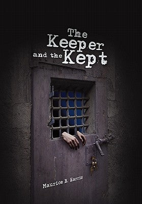 The Keeper and the Kept by Harris, Maurice B.
