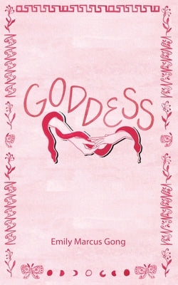 Goddess by Gong, Emily Marcus