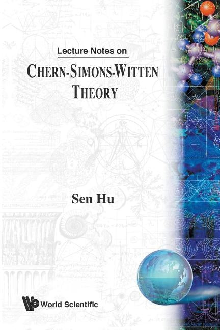 Lecture Notes on Chern-Simons-Witten Theory by Hu, Sen