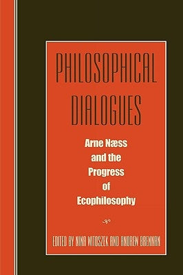 Philosophical Dialogues: Arne Naess and the Progress of Philosophy by Witoszek, Nina