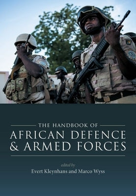 The Handbook of African Defence and Armed Forces by Kleynhans, Evert