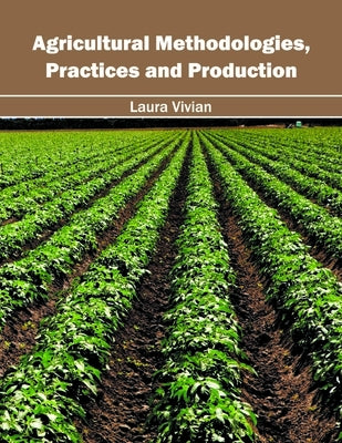 Agricultural Methodologies, Practices and Production by Vivian, Laura