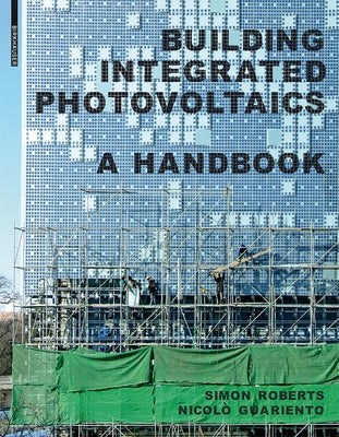 Building Integrated Photovoltaics: A Handbook by Roberts, Simon