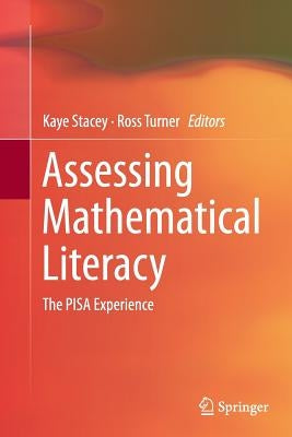 Assessing Mathematical Literacy: The Pisa Experience by Stacey, Kaye