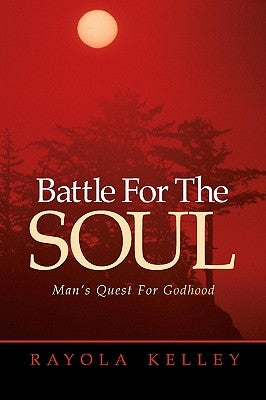 Battle for the Soul by Kelley, Rayola