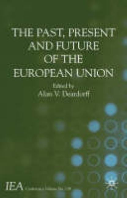 The Past, Present and Future of the European Union by Deardorff, A.
