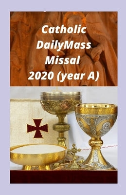 Catholic Daily Mass Missal 2020 (year A) by Sam, By Charles