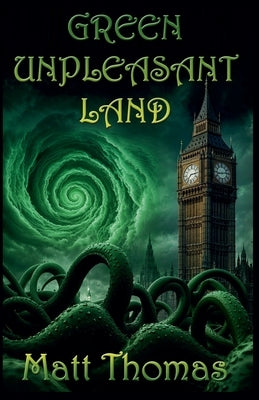 Green Unpleasant Land by Thomas, Matt