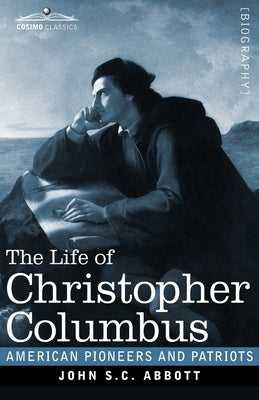 The Life of Christopher Columbus by Abbott, John S. C.