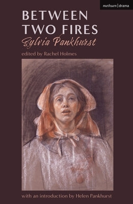 Between Two Fires by Pankhurst, Sylvia