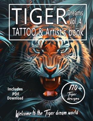 Tiger Dreams in color Vol4. Tattoo Book for artists: Surrealistic Tiger reference designs for Tattoo and Painter artists. by Mets, Alex