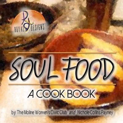 Soul Food: A Cook Book by Payney, Nichole Collins