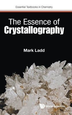 The Essence of Crystallography by Ladd, Mark