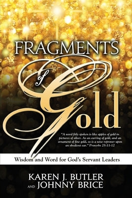 Fragments of Gold: Wisdom and Word for God's Servant Leaders by Brice, Johnny