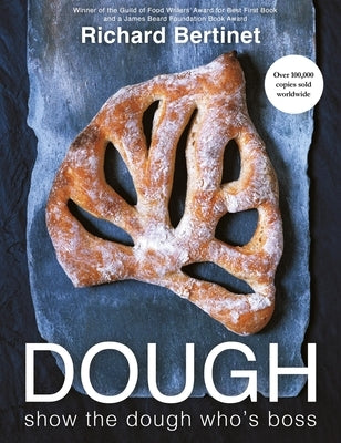 Dough: Simple Contemporary Bread by Bertinet, Richard