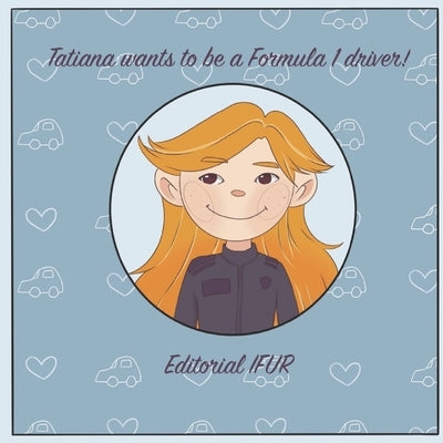 Tatiana wants to be a Formula 1 driver! by Amoros Cobo, Ainhoa