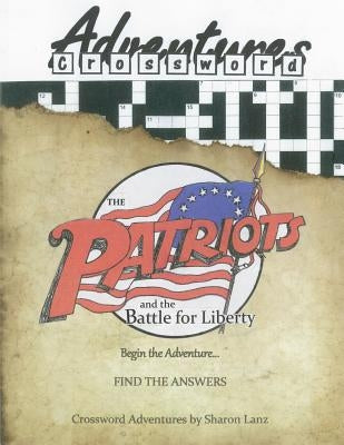 The Patriots and the Battle for Liberty by Lanz, Sharon