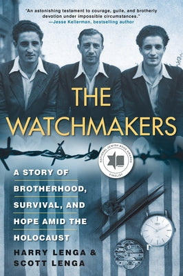 The Watchmakers: A Story of Brotherhood, Survival, and Hope Amid the Holocaust by Lenga, Harry