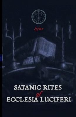 Satanic Rites of Ecclesia Luciferi by Ns, Lcf